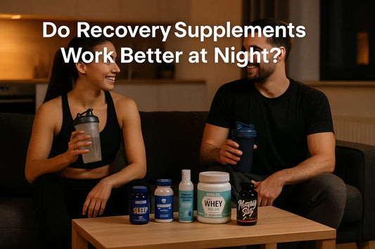 DO RECOVERY SUPPLEMENTS WORK BETTER AT NIGHT?