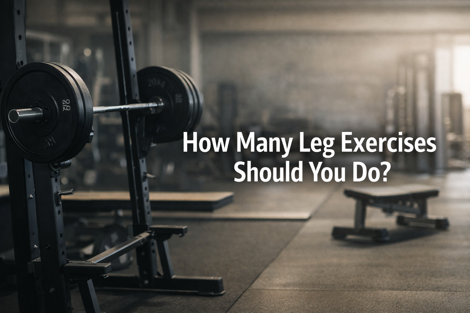 How Many Leg Exercises Should You Do?