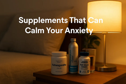 Supplements That Can Calm Your Anxiety