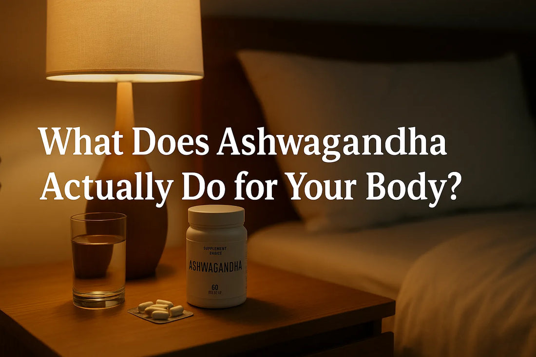 What Does Ashwagandha Actually Do for Your Body?