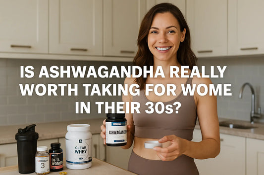 IS ASHWAGANDHA REALLY WORTH TAKING FOR WOMEN IN THEIR 30S?