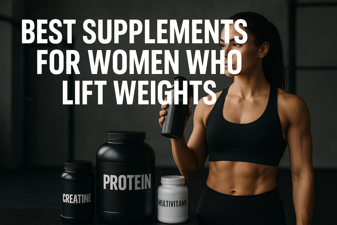 Best Supplements for Women Who Lift Weights (And How They Differ)