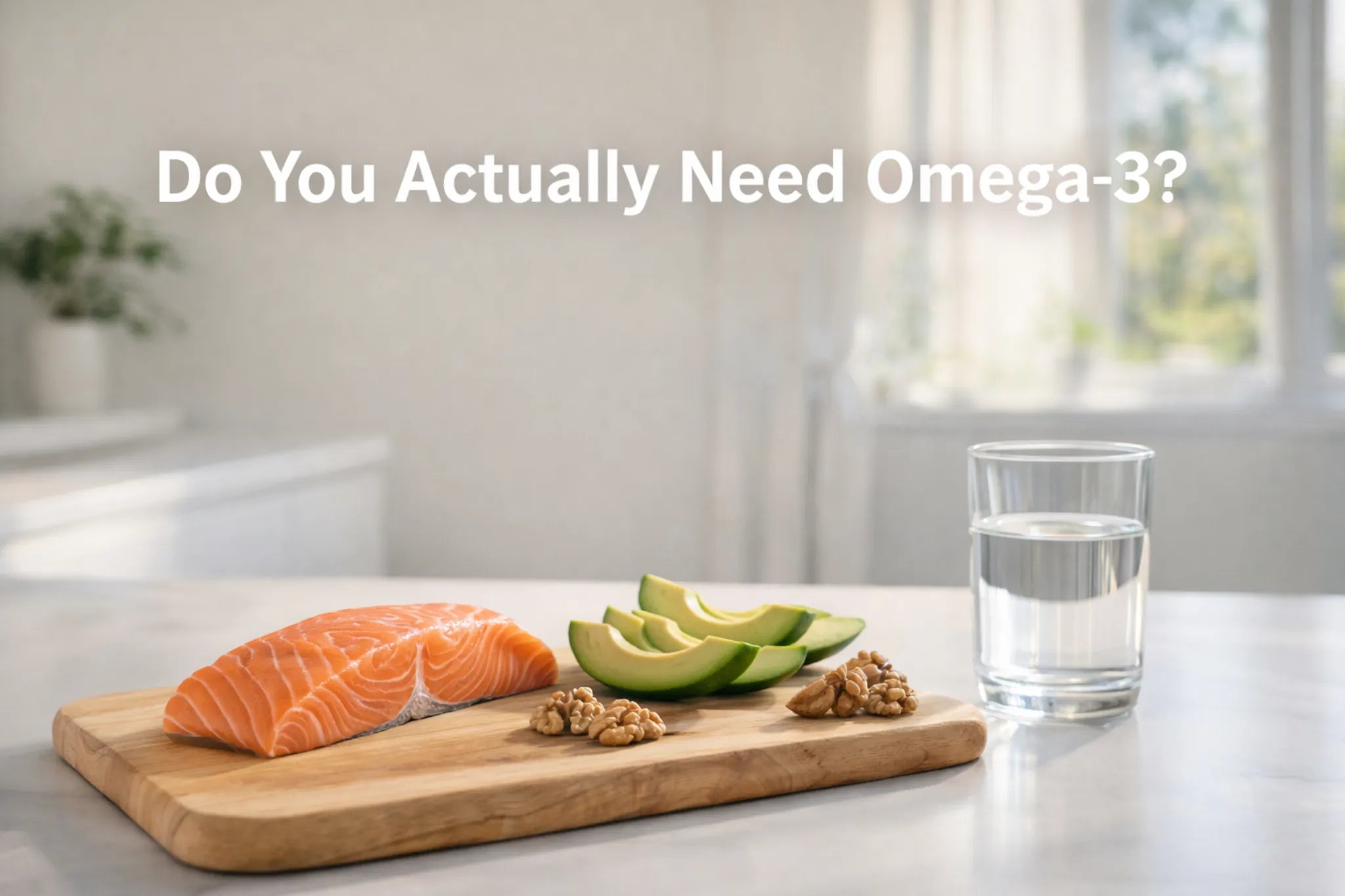 Do You Actually Need Omega 3?