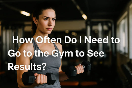 How Often Do I Need to Go to the Gym to See Results?