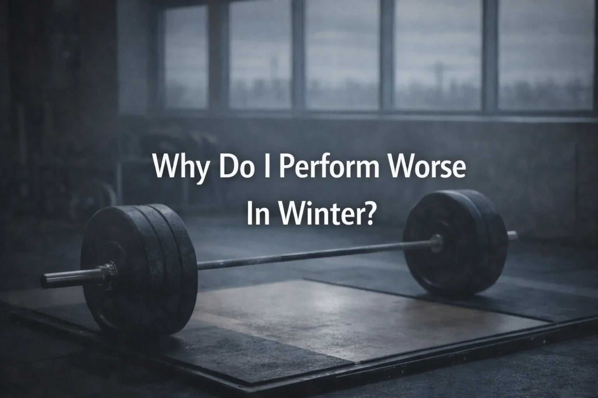 Why Do I Perform Worse In Winter?