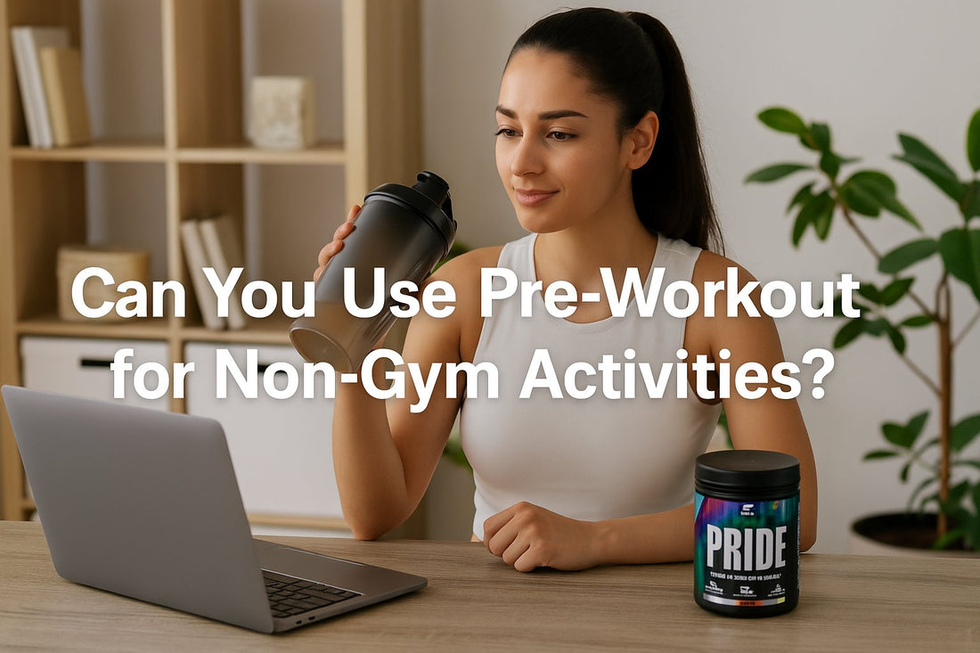 CAN YOU USE PRE-WORKOUT FOR NON-GYM ACTIVITIES?