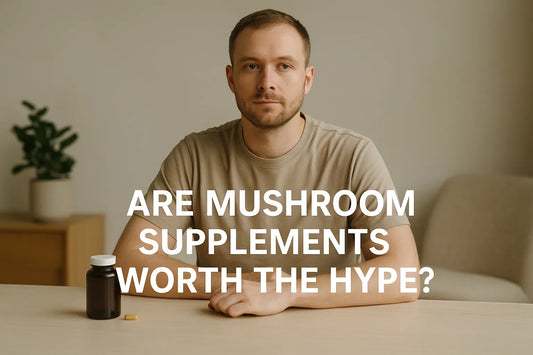 Are Mushroom Supplements Worth the Hype?