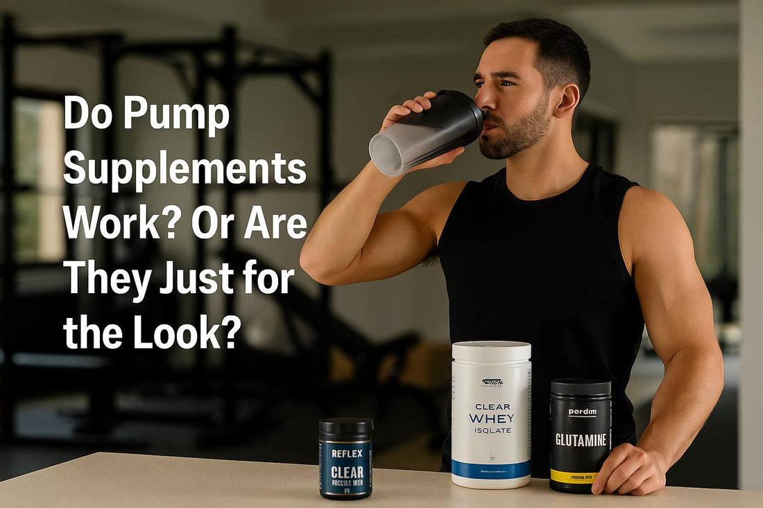 DO PUMP SUPPLEMENTS WORK? OR ARE THEY JUST FOR THE LOOK?