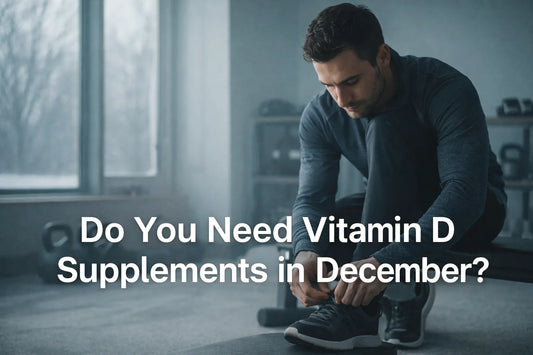 Do You Need Vitamin D Supplements In December?