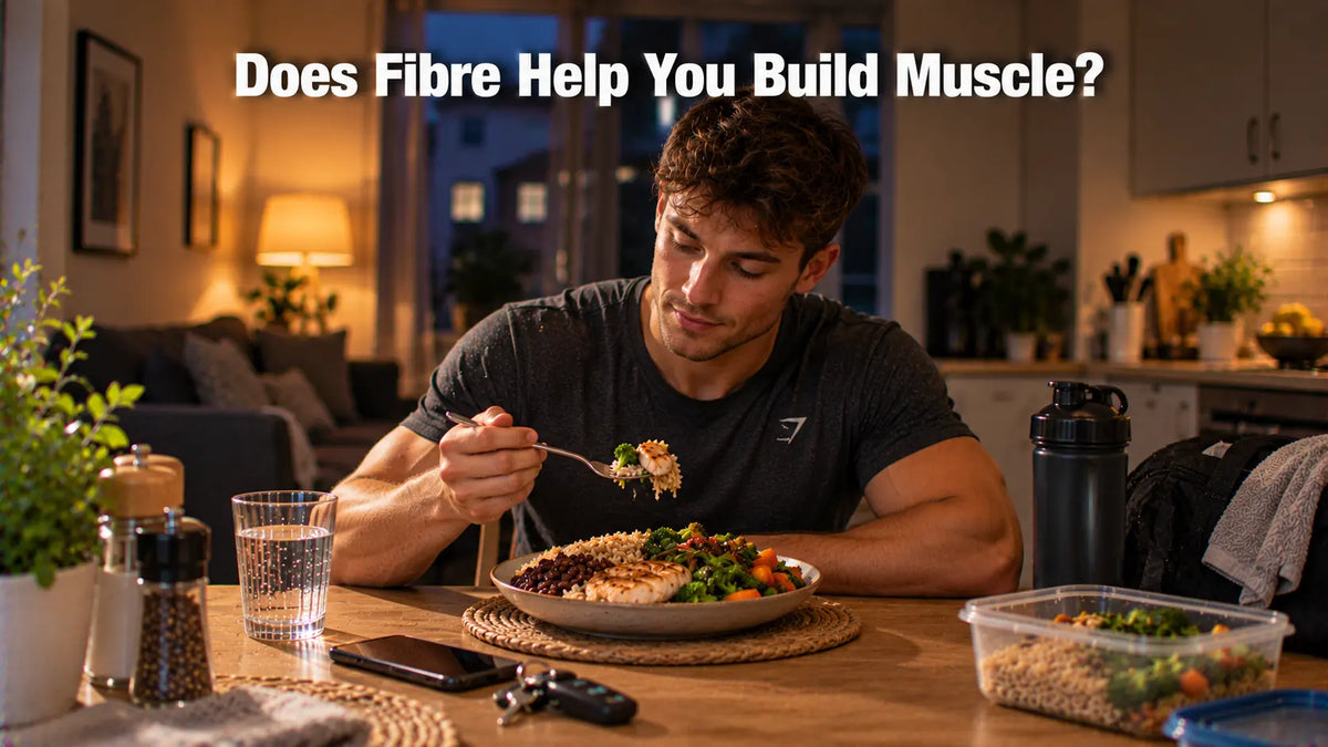 Does Fibre Help You Build Muscle?